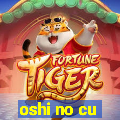 oshi no cu